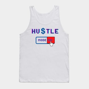 Hustle Mode On - Motivational Quote for People who love Hustling Tank Top